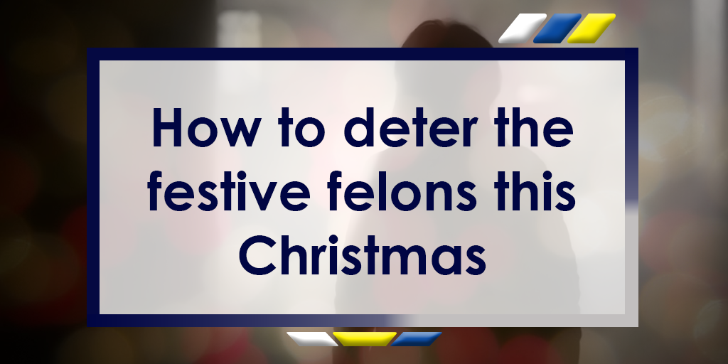 How to Deter the Festive Felons This Christmas Blog Header