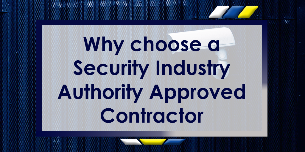 Why Choose a Security Industry Authority Approved Contractor Blog Header