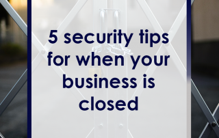 5 security tips for when your business is closed
