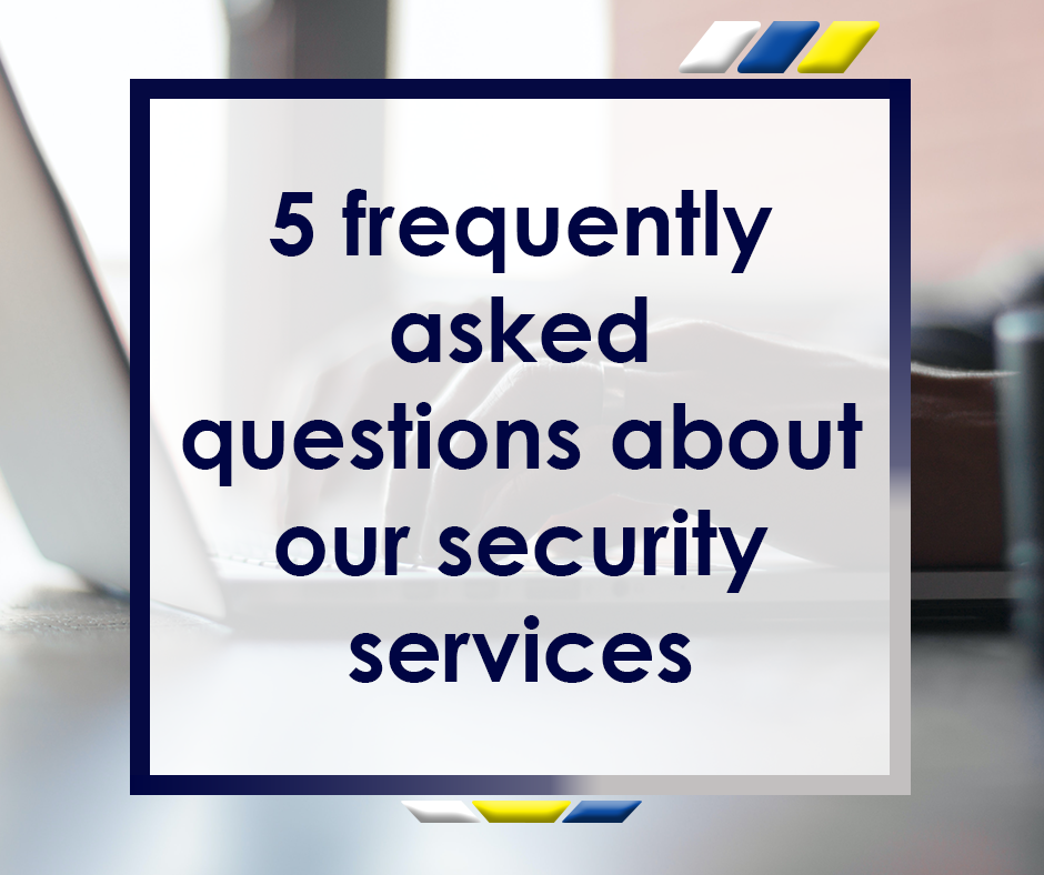 5 Frequently Asked Questions About Our Security Services Featured Image